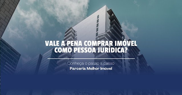 Comprar imóvel como pessoa jurídica