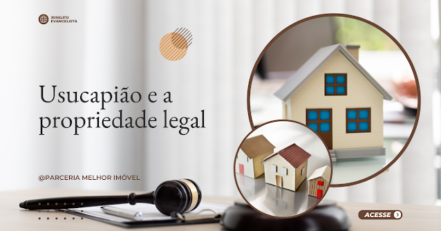 Usucapiao-e-a-propriedade-legal